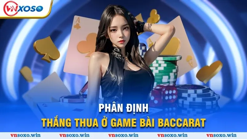 Kỹ Thuật Chơi Baccarat Top 1 Trong Lòng Mọi Thành Viên 2 Phân định thắng thua ở game bài Baccarat