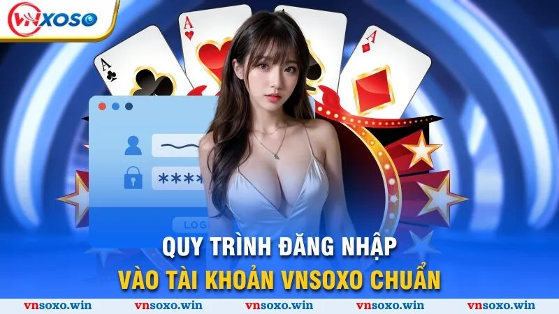 Quy trình đăng nhập vào tài khoản Vnsoxo chuẩn