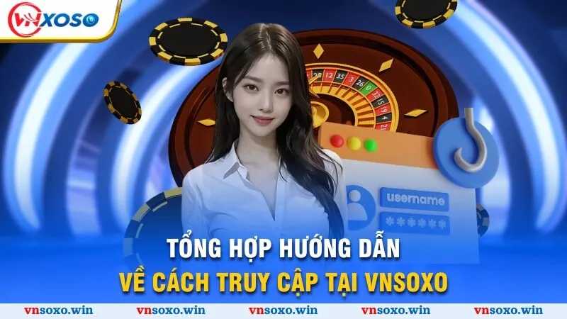 Tổng hợp hướng dẫn về cách truy cập tại Vnsoxo